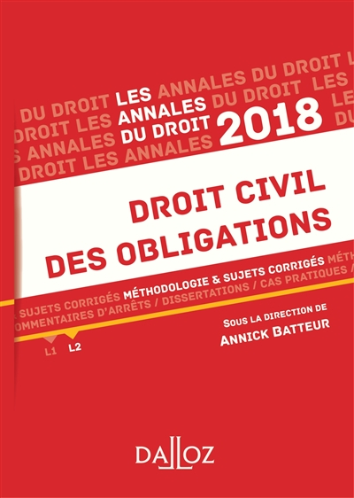 Droit civil des obligations 2018 : méthodologie & sujets corrigés