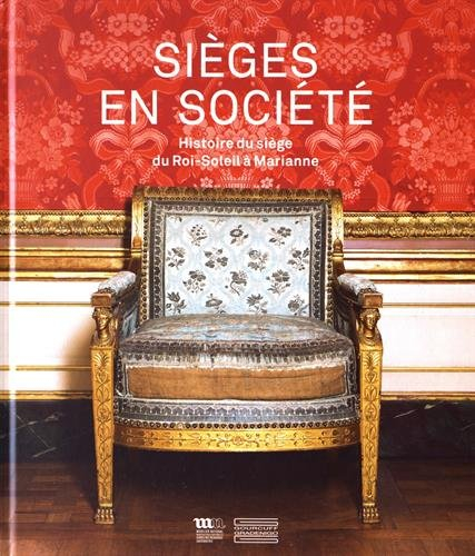 Sièges en société : histoire du siège du Roi-Soleil à Marianne