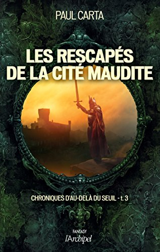 Chroniques d'au-delà du seuil. Vol. 3. Les rescapés de la cité maudite
