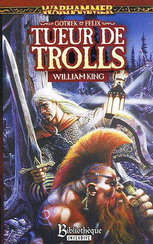 gotrek et félix, tome 1 : tueur de trolls