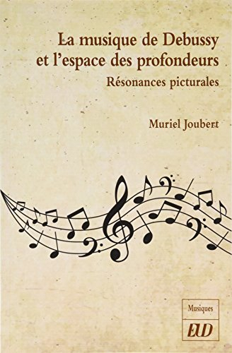 La musique de Debussy et l'espace des profondeurs : résonances picturales