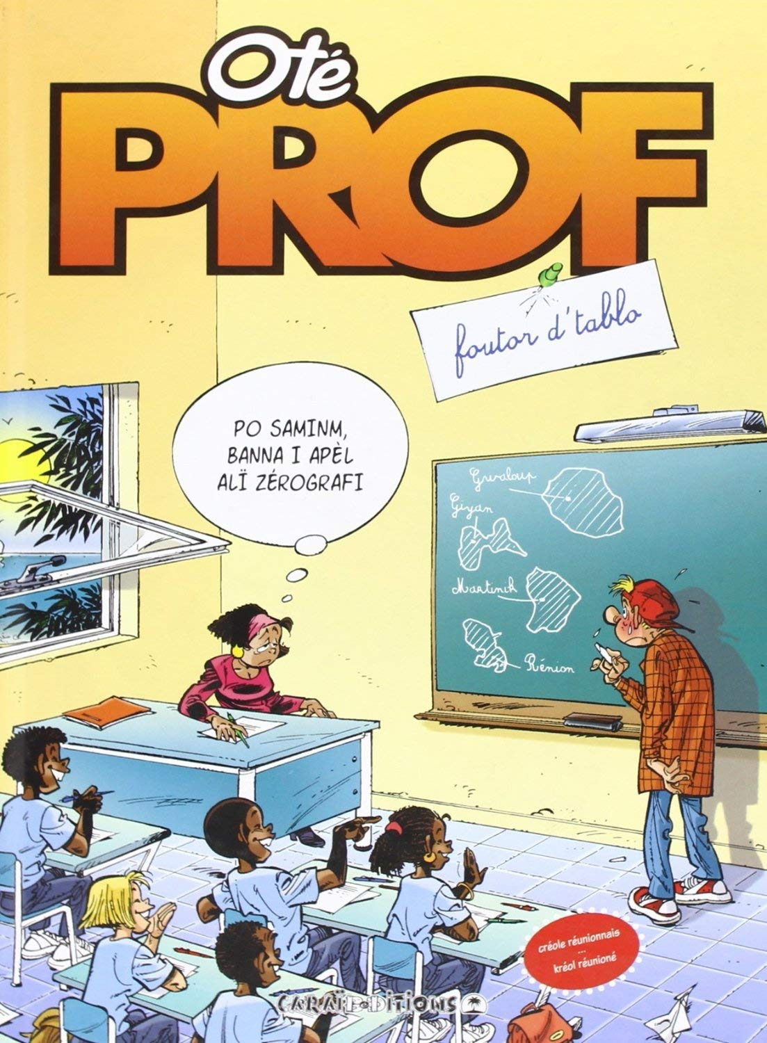 Oté prof. Vol. 1. Foutor d'tablo. Tableau d'horreur. Les profs. Vol. 1. Foutor d'tablo. Tableau d'ho