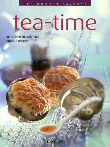 Tea-time : 80 recettes gourmandes faciles à réaliser