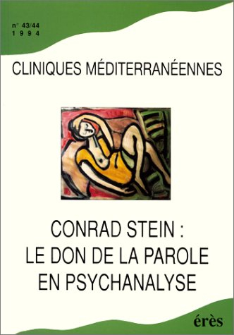 Cliniques méditerranéennes, n° 43-44. Cliniques méditerranéennes, n°43-44. Conrad Stein : le don de 
