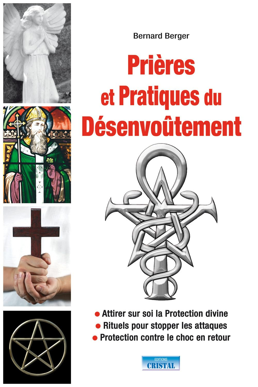 Prières et pratiques du désenvoûtement : attirer sur soi la protection divine, rituels pour stopper 