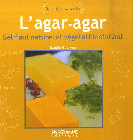 L'agar-agar : gélifiant naturel et végétal bienfaisant