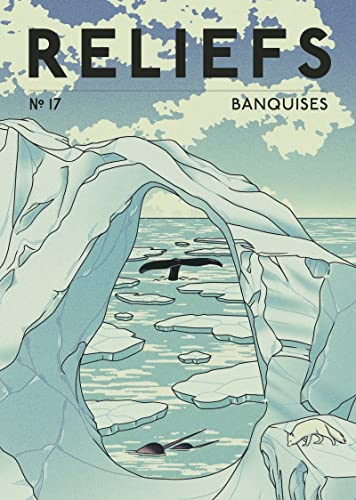 Reliefs, n° 17. Banquises