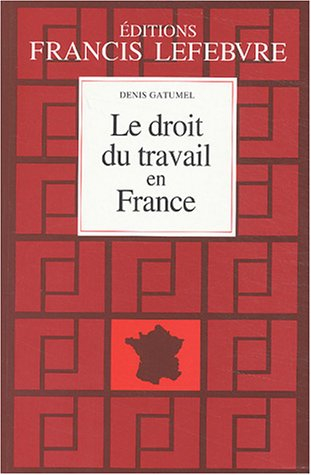 Le droit du travail en France : Principes et approche pratique du droit du travail