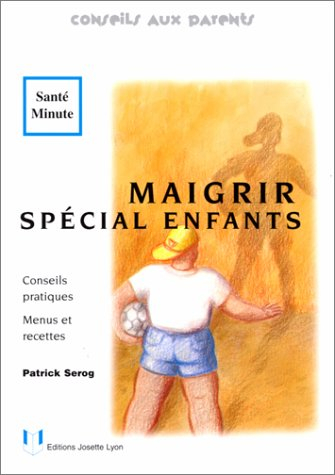 Maigrir, spécial enfants : conseils pratiques, menus et recettes