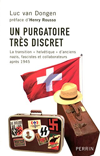 Un purgatoire très discret : la transition helvétique d'anciens nazis, fascistes et collaborateurs a