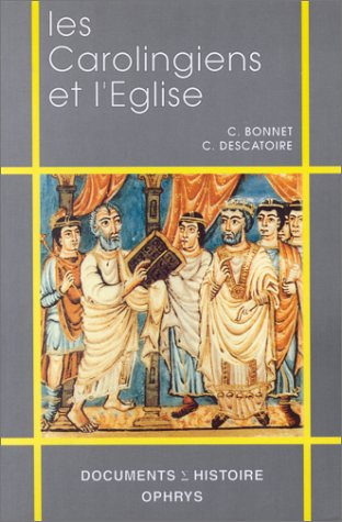 Les Carolingiens et l'Eglise : VIIIe-Xe siècles