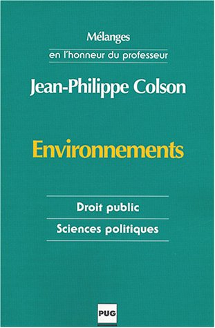 Environnements : les mots du droit et les incertitudes de la modernité : mélanges en l'honneur du pr