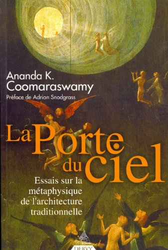 La porte du ciel : essais sur la métaphysique de l'architecture traditionnelle