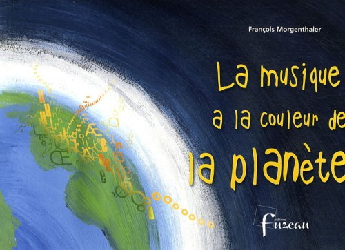 La musique a la couleur de la planète : 7 textes partitions : cycles II et III, à partir de 6 ans et