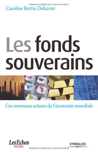 Les fonds souverains : ces nouveaux acteurs de l'économie mondiale