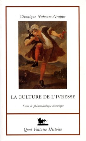 La Culture de l'ivresse : essai de phénoménologie historique