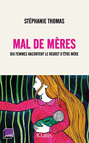Mal de mères : dix femmes racontent le regret d'être mère