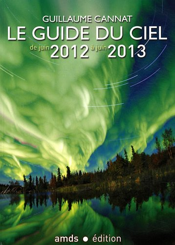 Le guide du ciel de juin 2012 à juin 2013