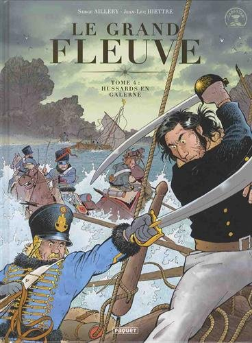 Le grand fleuve. Vol. 4. Hussards en galerne