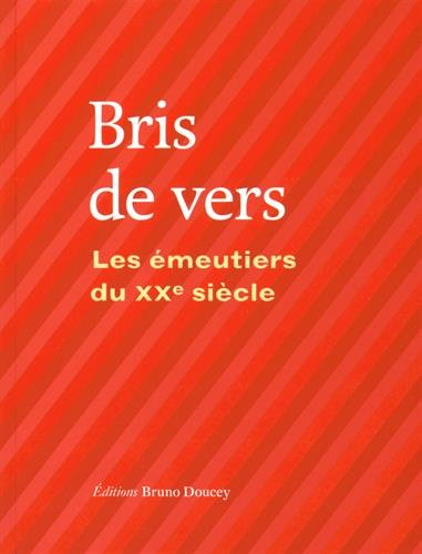 Bris de vers : les émeutiers du XXe siècle