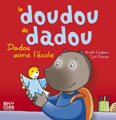 Le doudou de Dadou. Dadou aime l'école