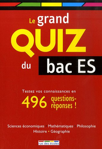 Le grand quiz du bac ES : êtes-vous prêt ? : testez vos connaissances en 496 questions-réponses !