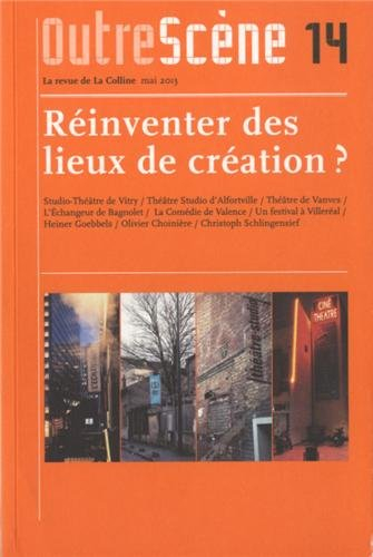 OutreScène, n° 14. Réinventer des lieux de création ?