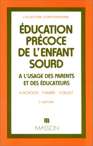Education précoce de l'enfant sourd à l'usage des parents et des éducateurs