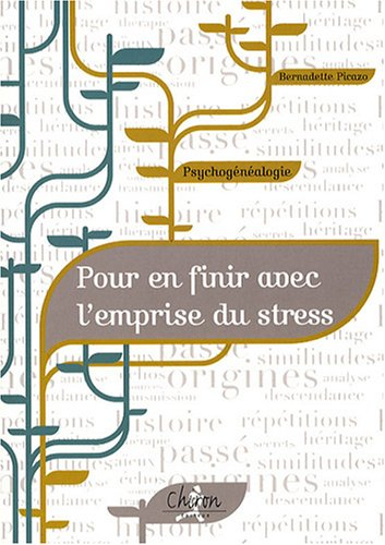 Psychogénéalogie : pour en finir avec l'emprise du stress