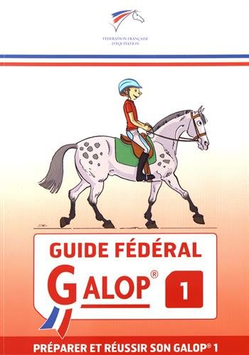 Guide fédéral galop 1 : préparer et réussir son galop 1