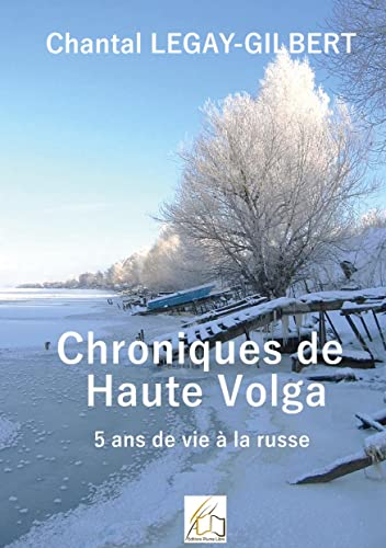 Chroniques de Haute Volga : 5 ans de vie russe