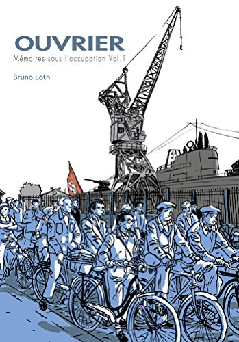 Ouvrier, mémoires sous l'Occupation. Vol. 1