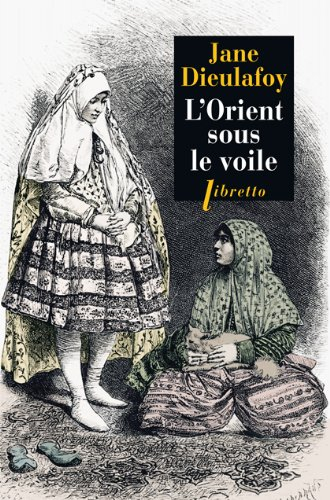 L'Orient sous le voile : de Chiraz à Bagdad, 1881-1882