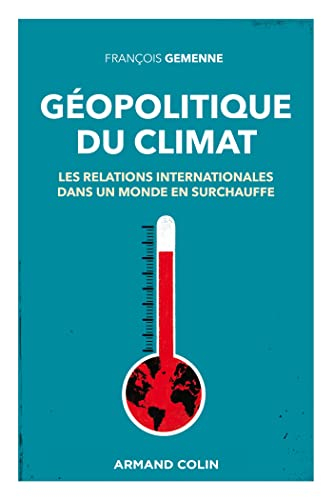 Géopolitique du climat : les relations internationales dans un monde en surchauffe