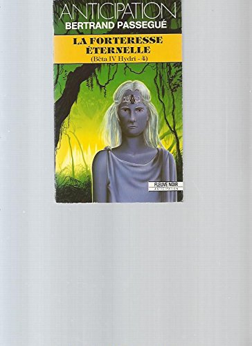 Bêta IV Hydri. Vol. 4. La forteresse éternelle
