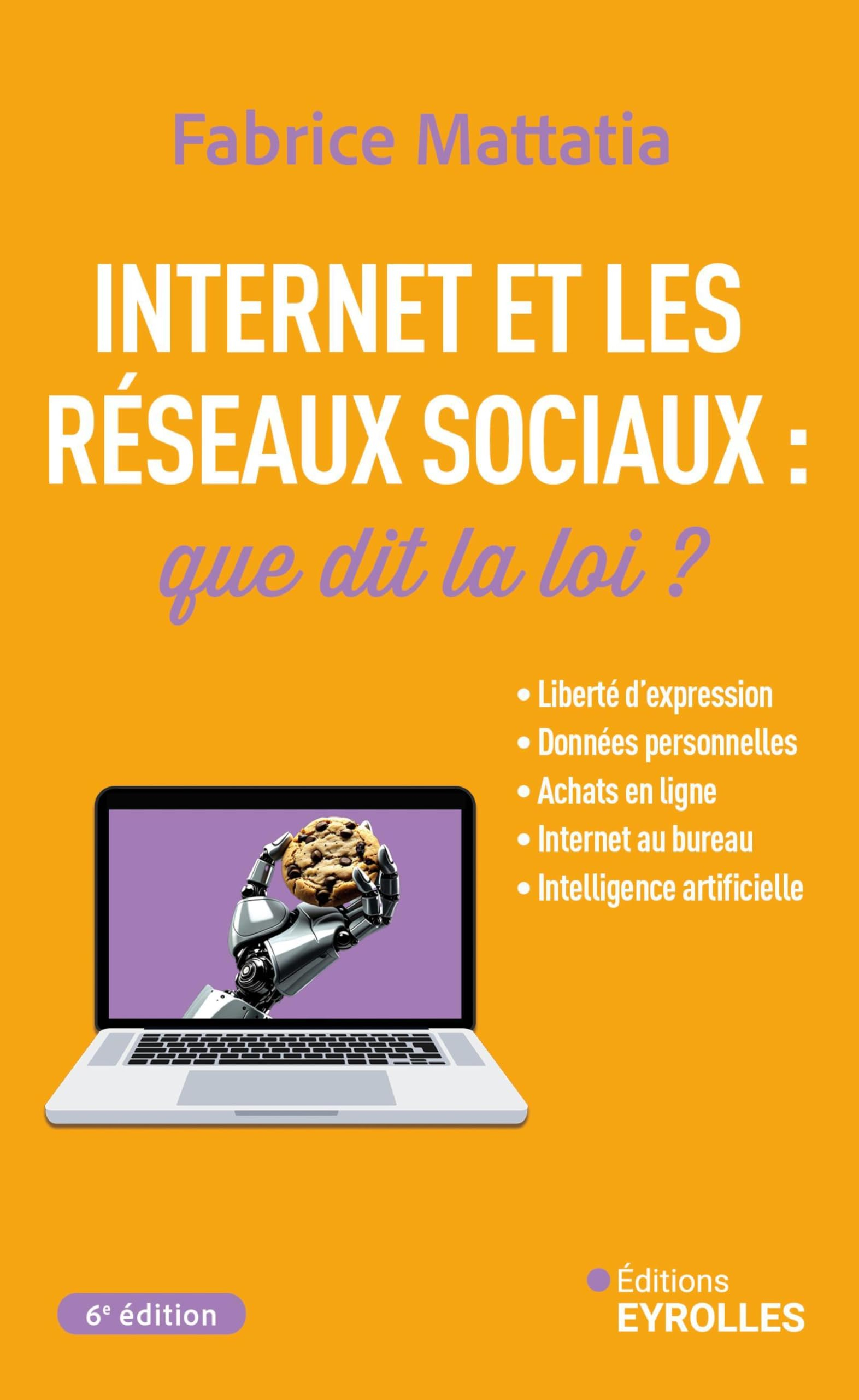 Internet et les réseaux sociaux : que dit la loi ? : liberté d'expression, données personnelles, ach