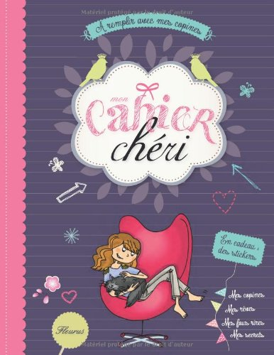 Mon cahier chéri : à remplir avec mes copines