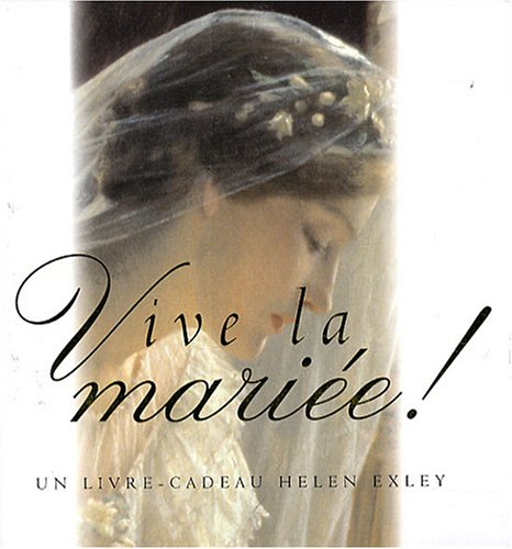 Vive la mariée ! : un livre-cadeau Helen Exley