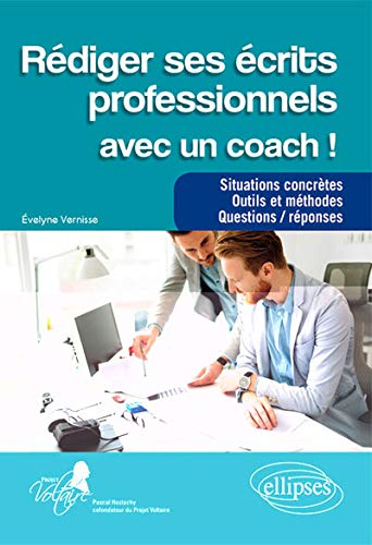 Rédiger ses écrits professionnels avec un coach ! : situations concrètes, outils et méthodes, questi