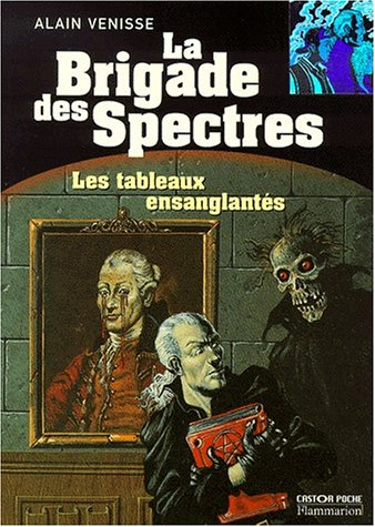 La brigade des spectres. Vol. 2. Les tableaux ensanglantés