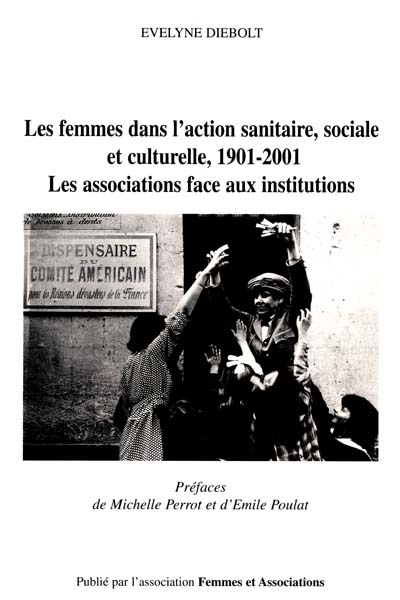 Les femmes dans l'action sanitaire, sociale et culturelle, 1901-2001 : les associations face aux ins