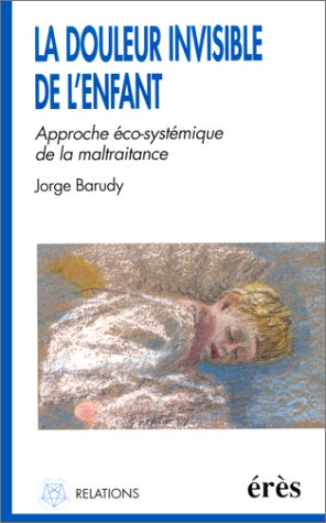 La douleur invisible de l'enfant : l'approche éco-systémique de la maltraitance