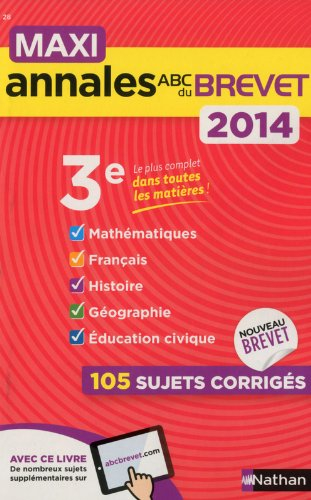 Maxi annales du brevet 2014, 3e : mathématiques, français, histoire, géographie, éducation civique :