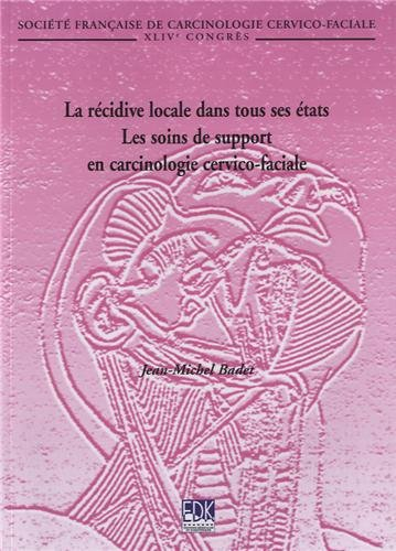 La récidive locale dans tous ses états, les soins de support en carcinologie cervico-faciale
