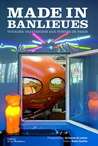 Made in banlieues : voyages inattendus aux portes de Paris