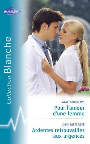 Pour l'amour d'une femme. Ardentes retrouvailles aux urgences