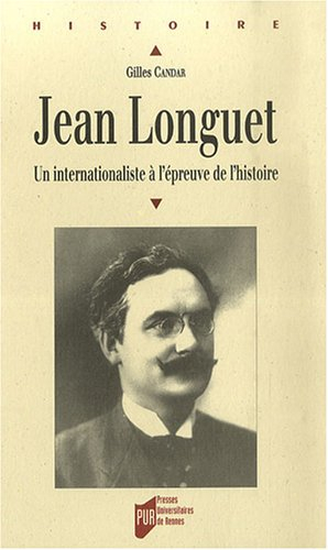 Jean Longuet (1876-1938) : un internationaliste à l'épreuve de l'histoire