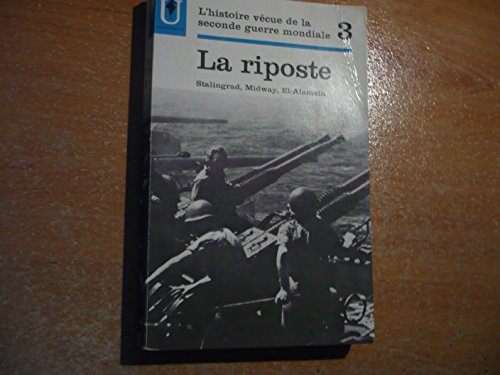 l'histoire vécue de la seconde guerre mondiale tome 3 la riposte stalingrad, midway, el-alamein
