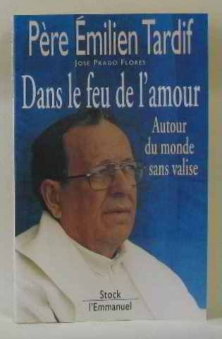 Dans le feu de l'amour : autour du monde sans valise