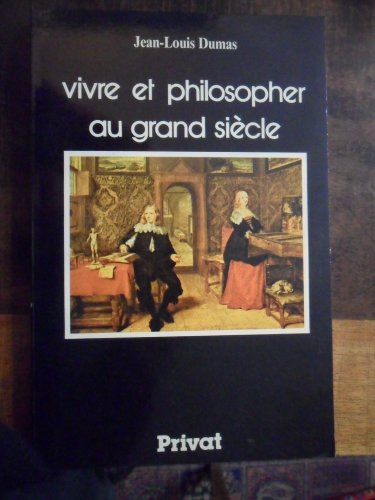 Vivre et philosopher au grand siècle